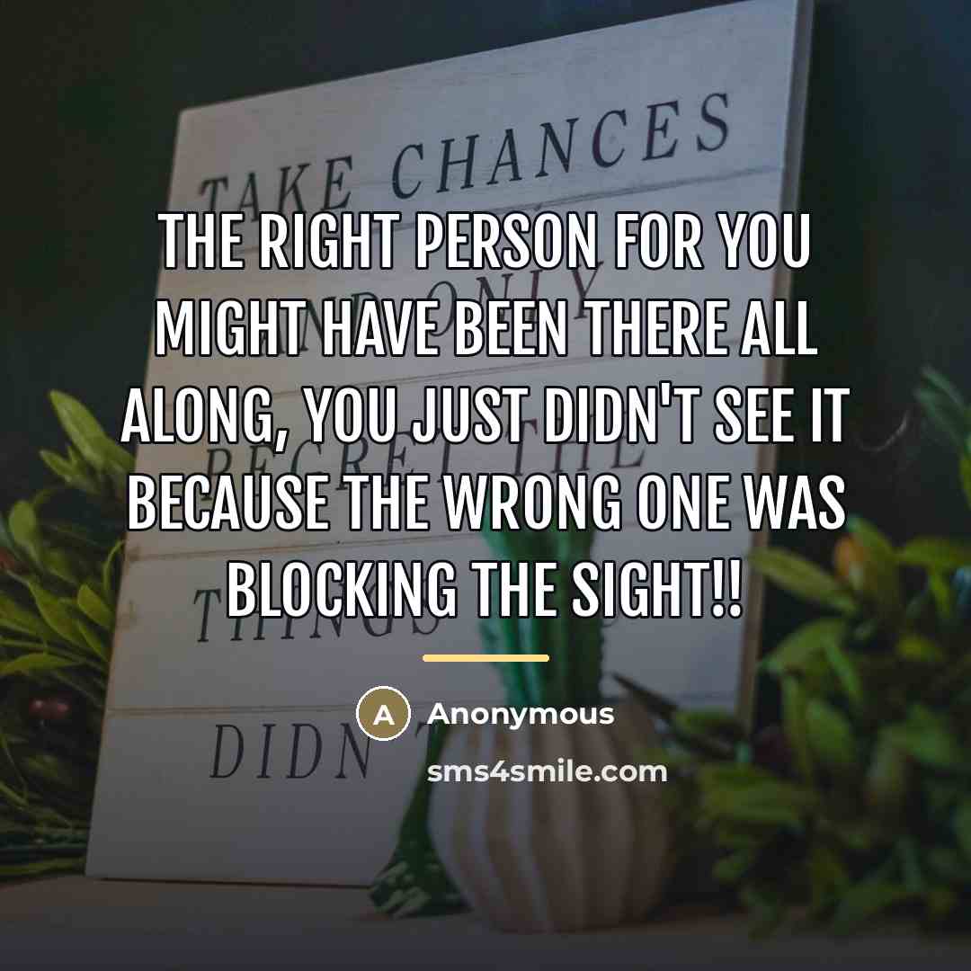 “The right person for you might have been there all…” quote by Anonymous
