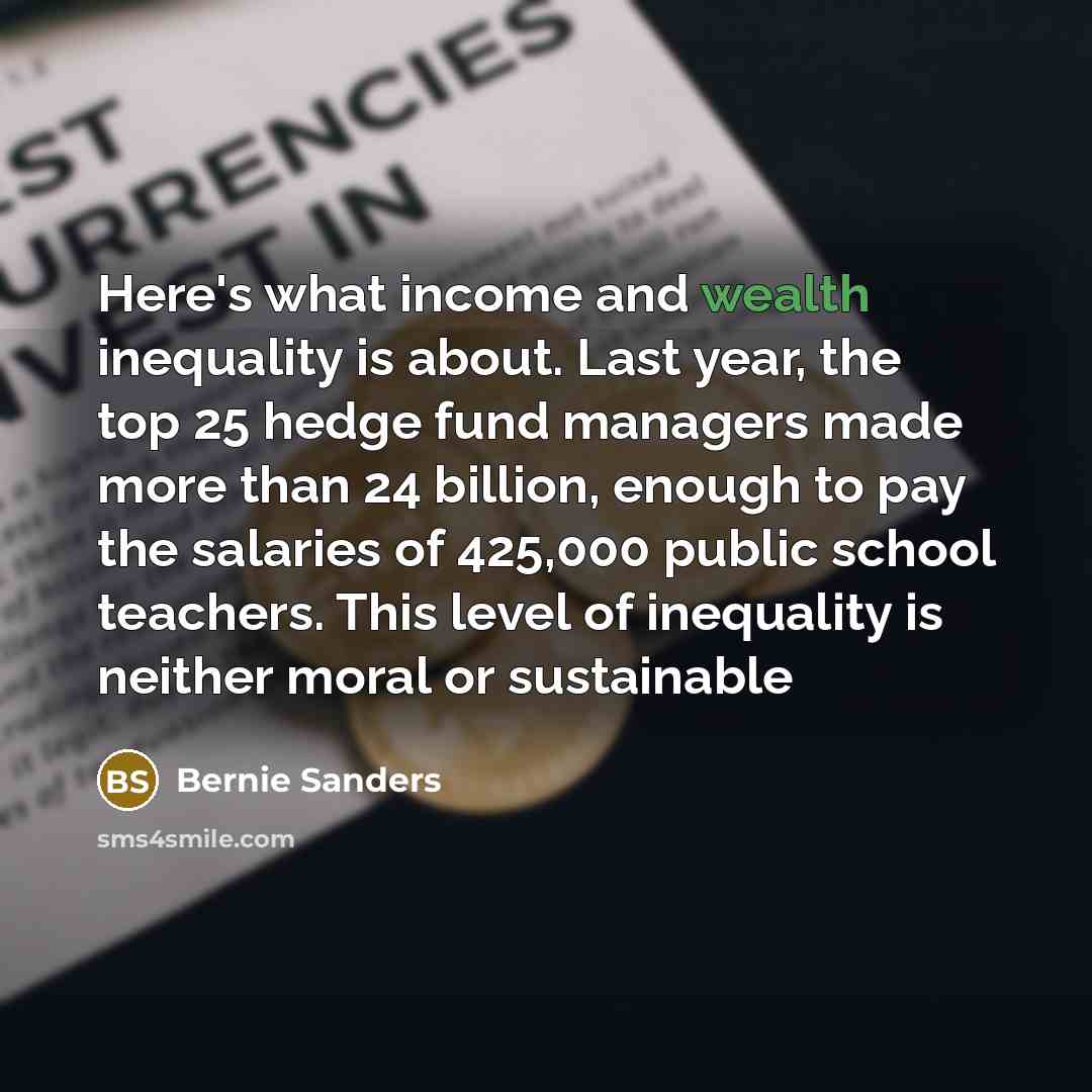 “Here's what income and wealth inequality is about. Last year,…” quote by Bernie Sanders