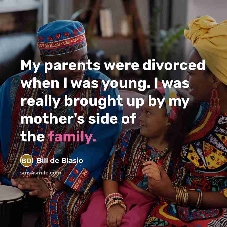 “My parents were divorced when I was young. I was…” quote by Bill de Blasio