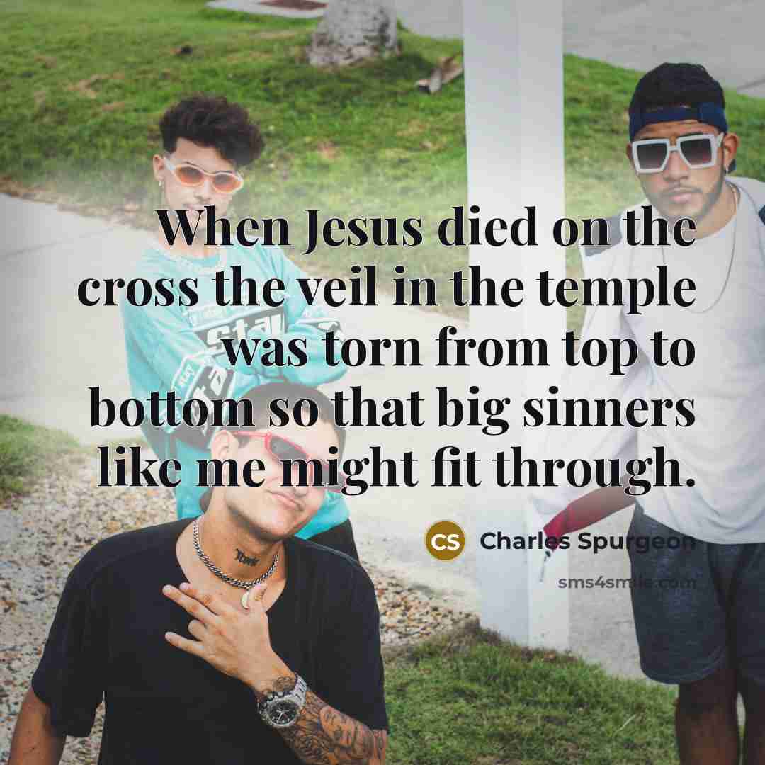 “When Jesus died on the cross the veil in the…” quote by Charles Spurgeon