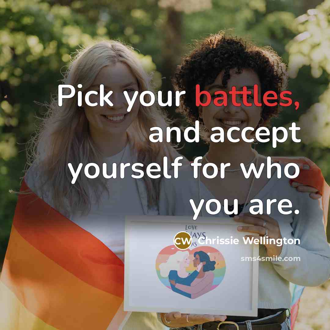 “Pick your battles, and accept yourself for who you are.” quote by Chrissie Wellington