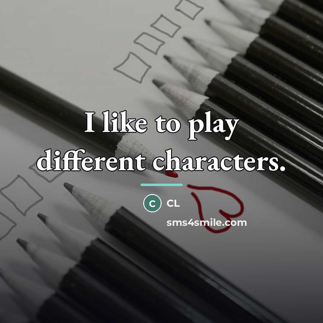 “I like to play different characters.…” quote by CL
