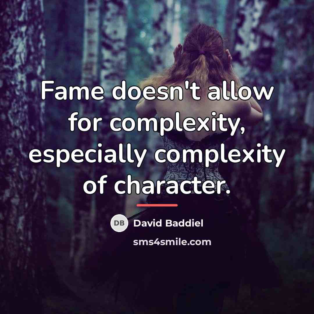 “Fame doesn't allow for complexity, especially complexity of character.…” quote by David Baddiel