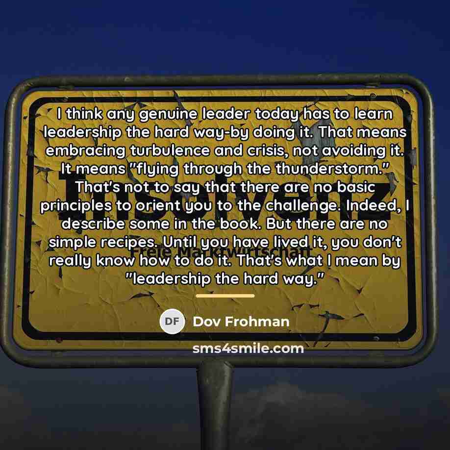 “I think any genuine leader today has to learn leadership…” quote by Dov Frohman