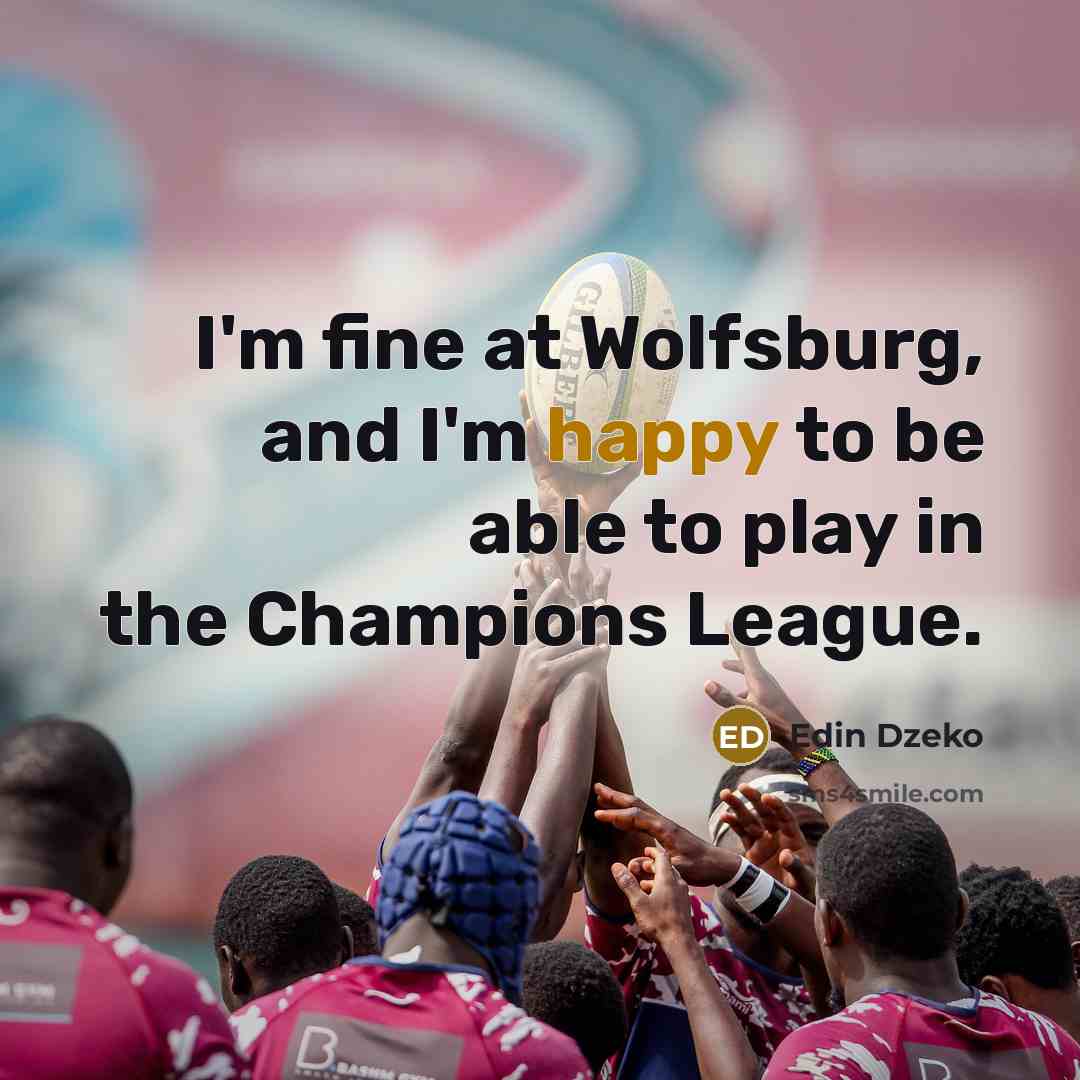 “I'm fine at Wolfsburg, and I'm happy to be able…” quote by Edin Dzeko