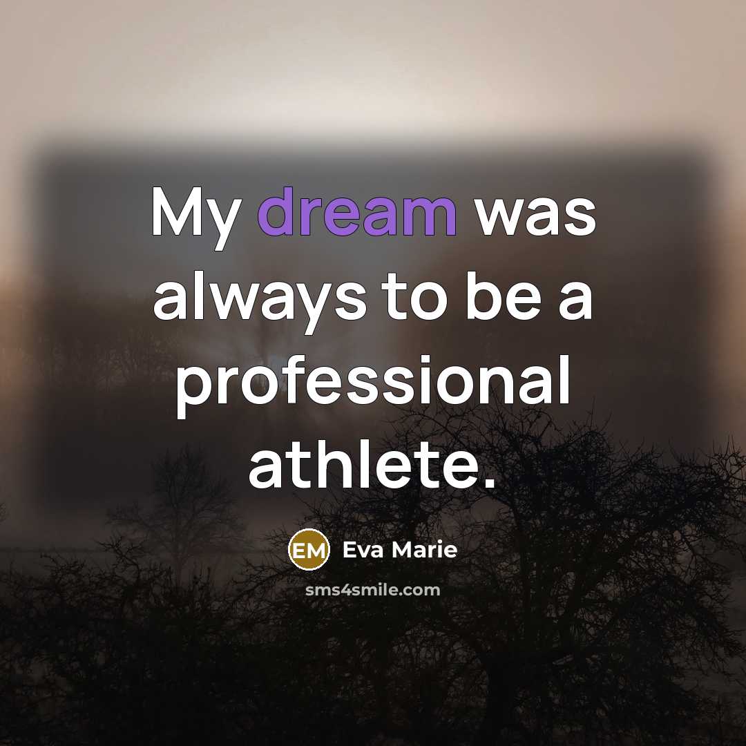 “My dream was always to be a professional athlete.…” quote by Eva Marie