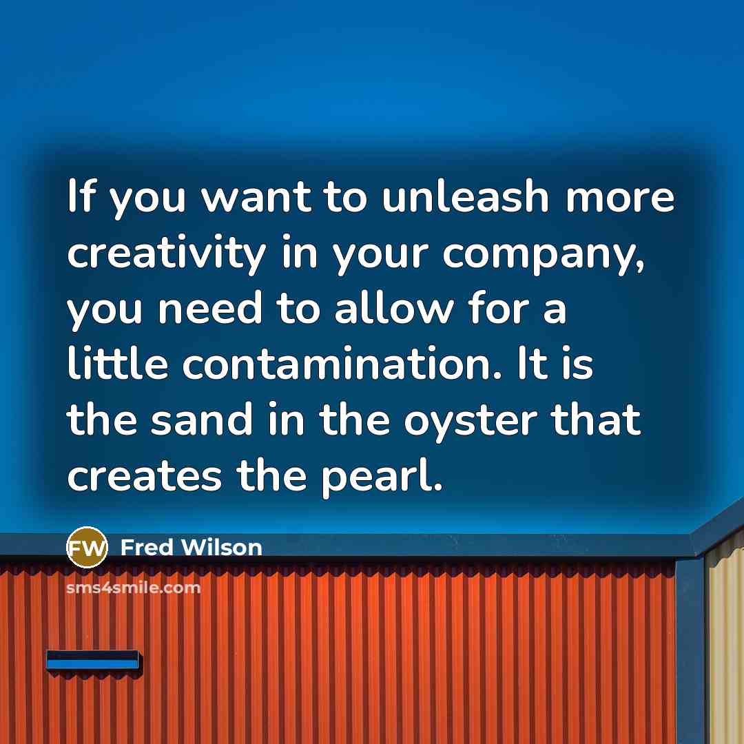 “If you want to unleash more creativity in your company,…” quote by Fred Wilson