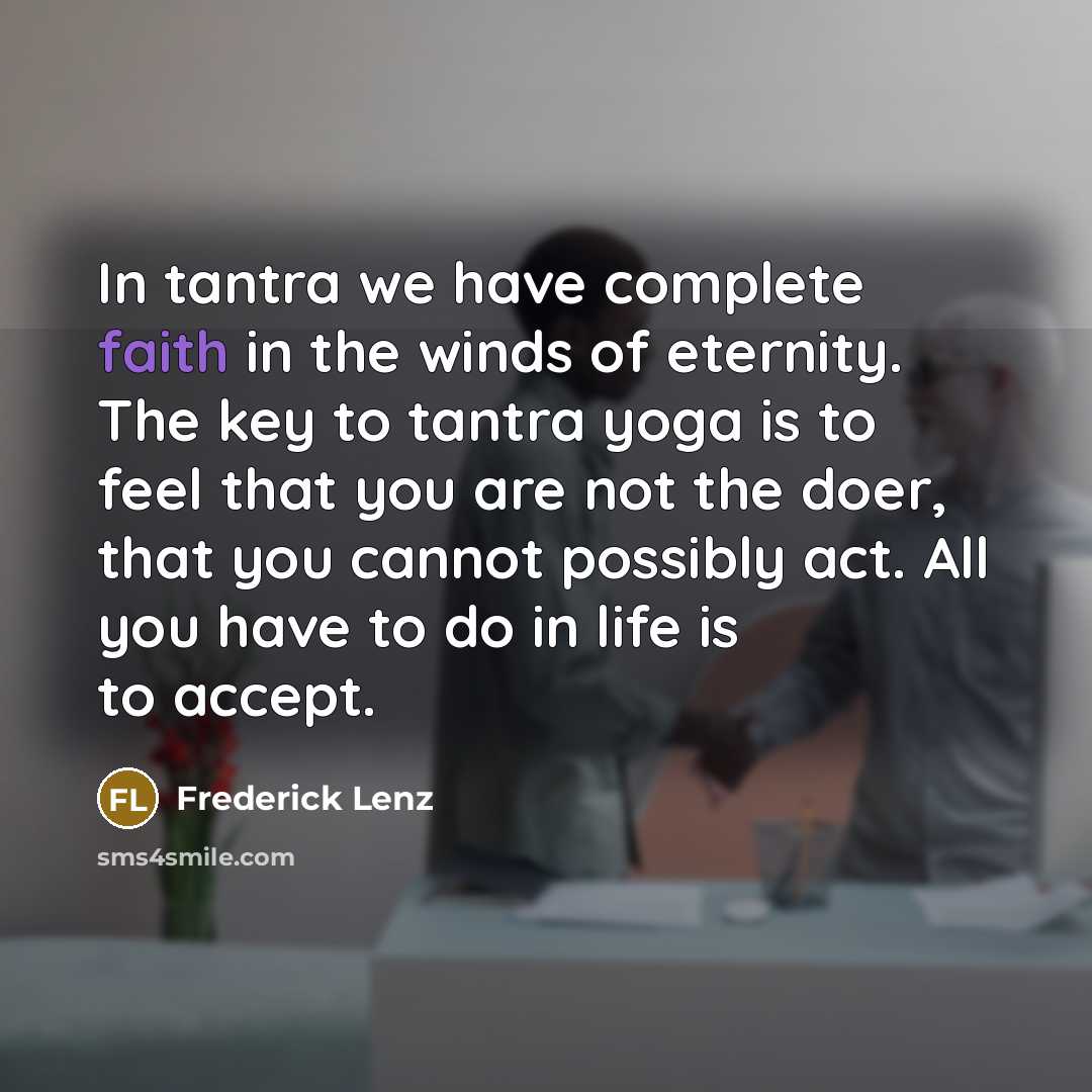 “In tantra we have complete faith in the winds of…” quote by Frederick Lenz