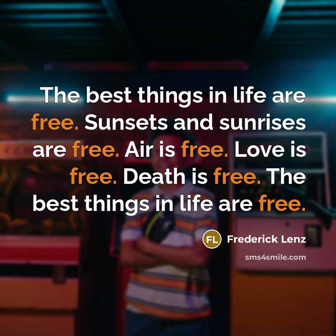 “The best things in life are free. Sunsets and sunrises…” quote by Frederick Lenz