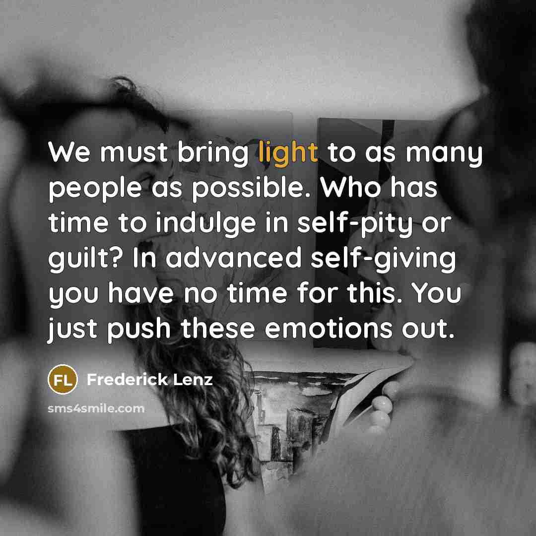 “We must bring light to as many people as possible.…” quote by Frederick Lenz