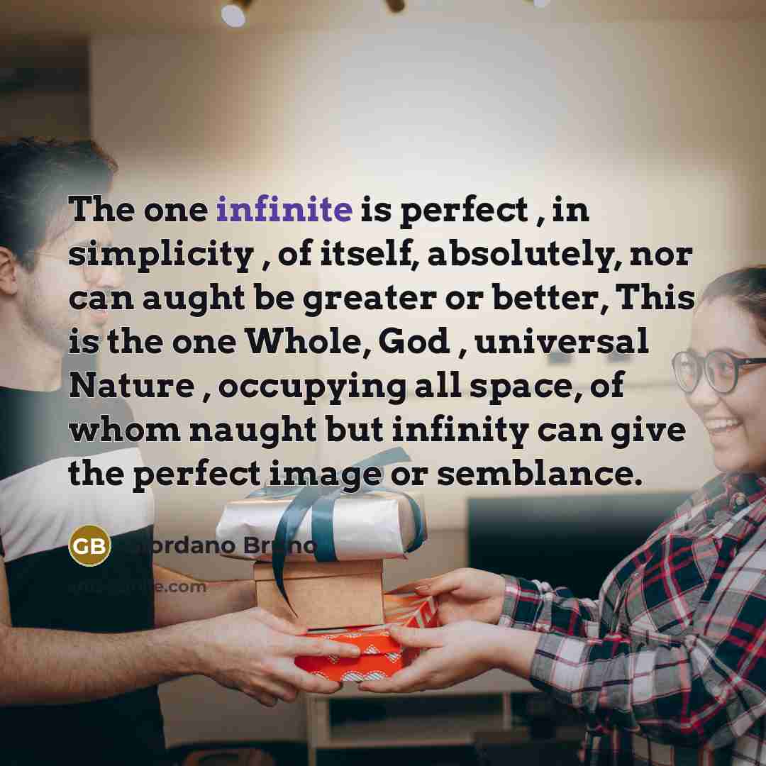 “The one infinite is perfect , in simplicity , of…” quote by Giordano Bruno