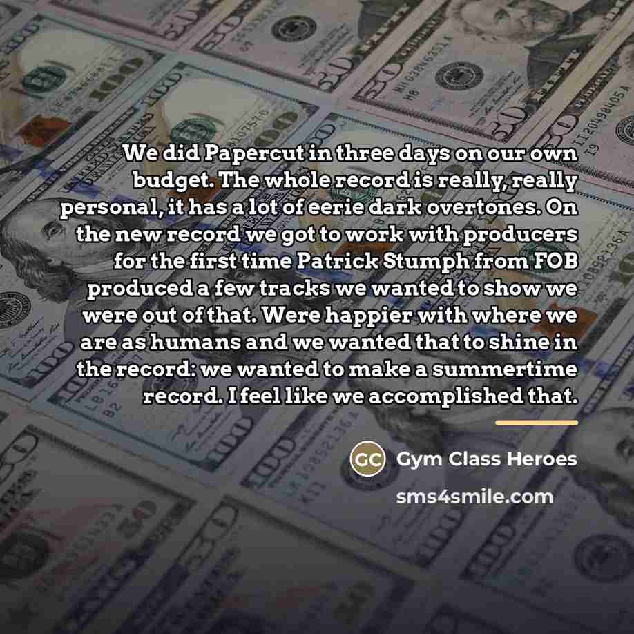 “We did Papercut in three days on our own budget.…” quote by Gym Class Heroes