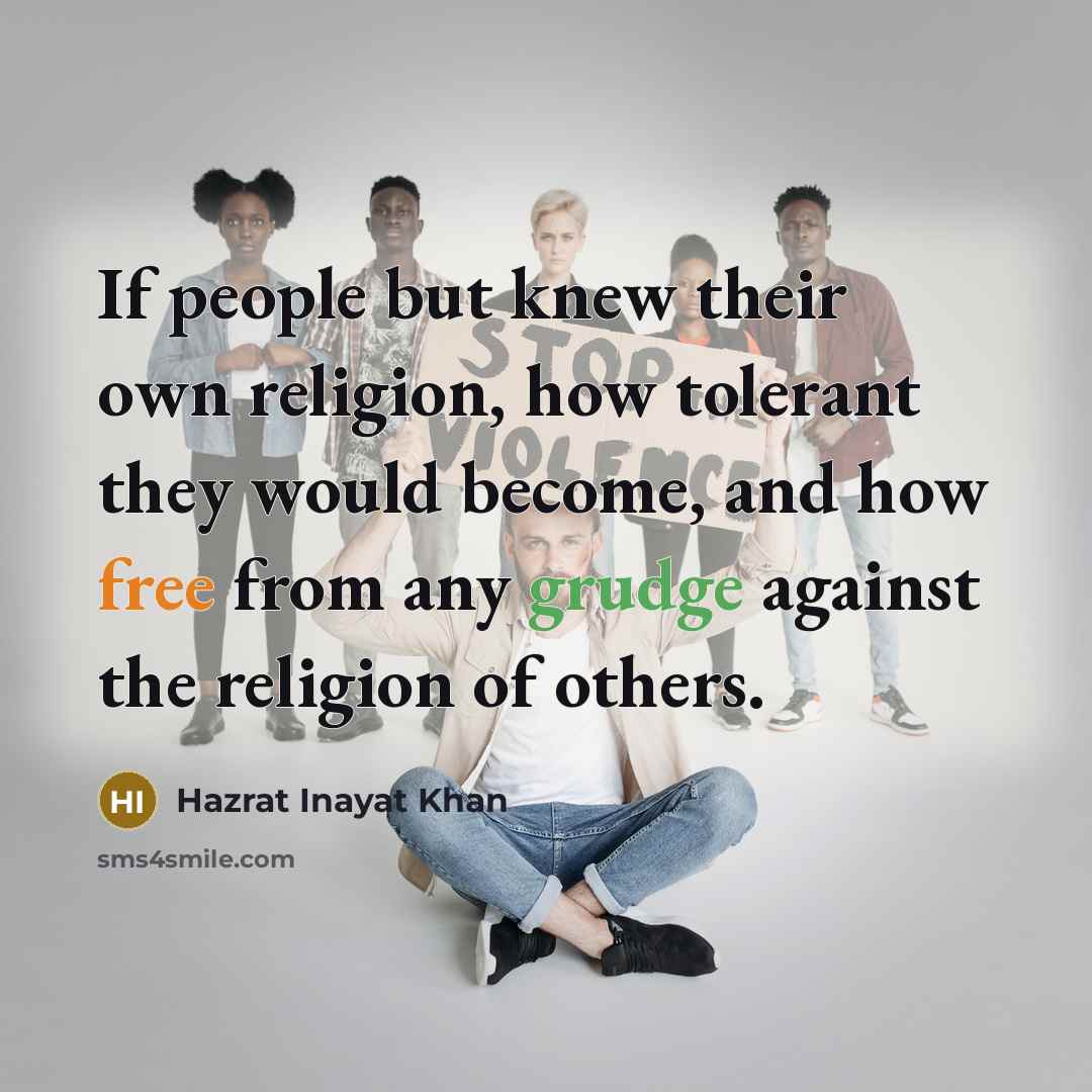 “If people but knew their own religion, how tolerant they…” quote by Hazrat Inayat Khan