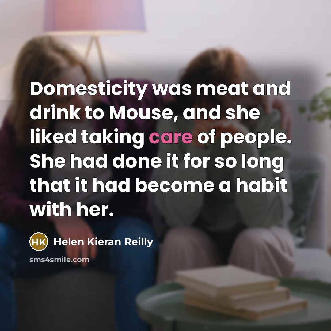 “Domesticity was meat and drink to Mouse, and she liked…” quote by Helen Kieran Reilly