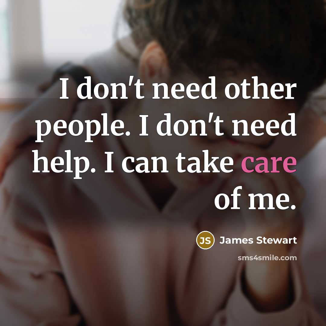 “I don't need other people. I don't need help. I…” quote by James Stewart