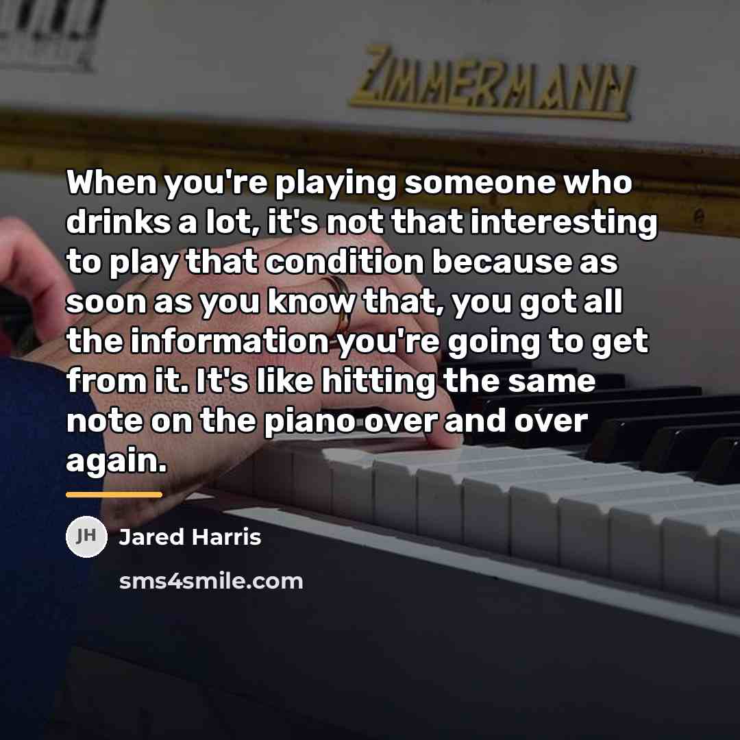 “When you're playing someone who drinks a lot, it's not…” quote by Jared Harris