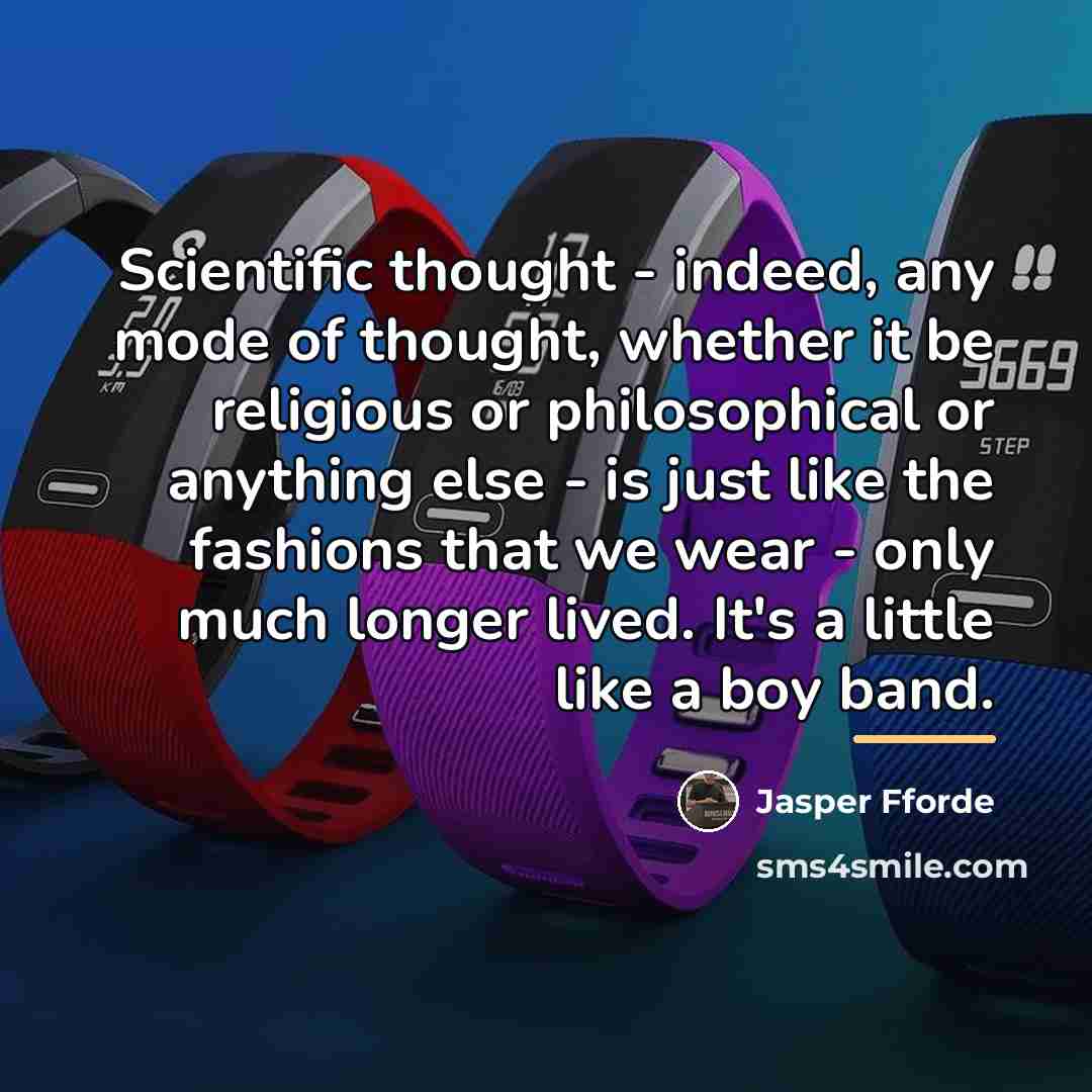 “Scientific thought - indeed, any mode of thought, whether it…” quote by Jasper Fforde