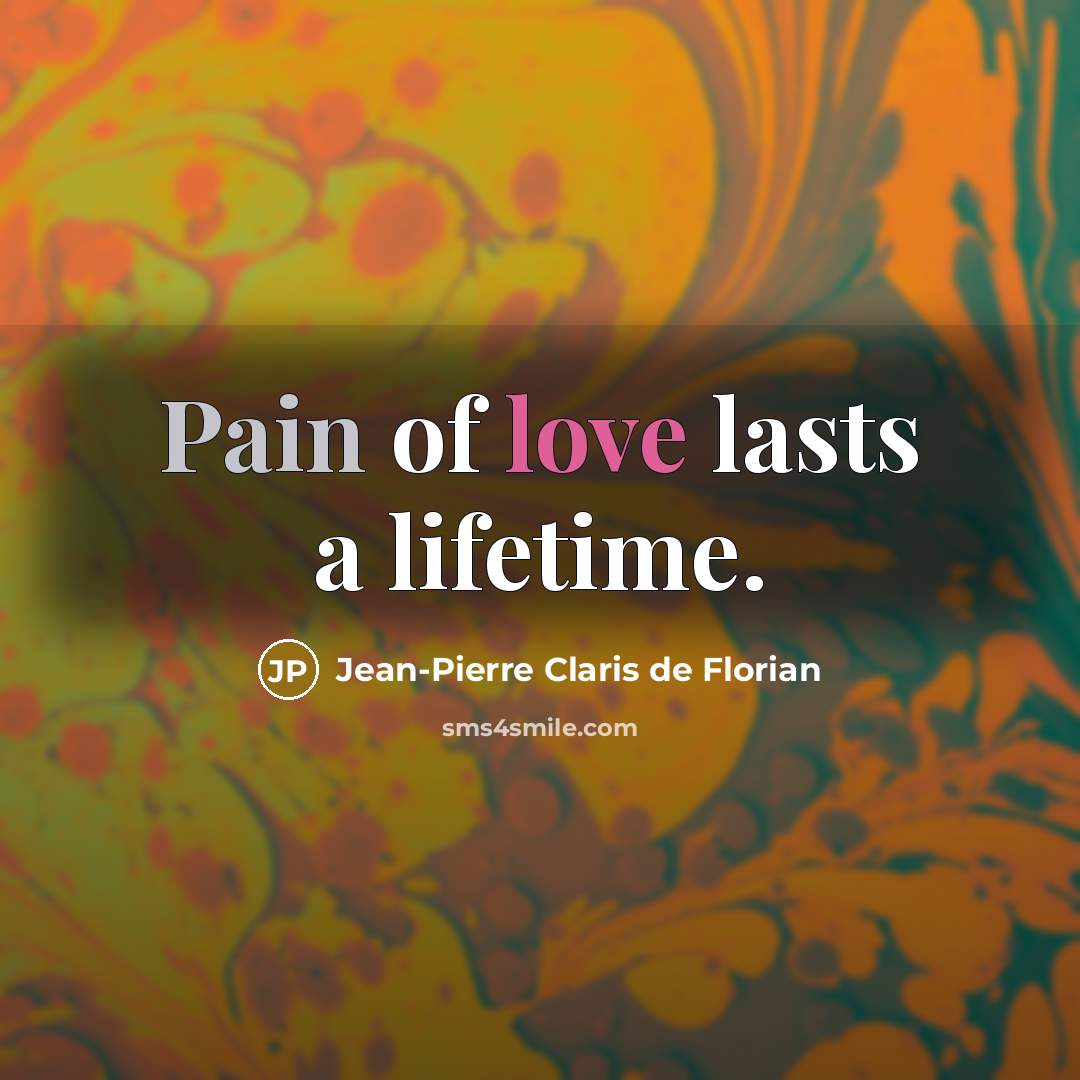 “Pain of love lasts a lifetime.…” quote by Jean-Pierre Claris de Florian