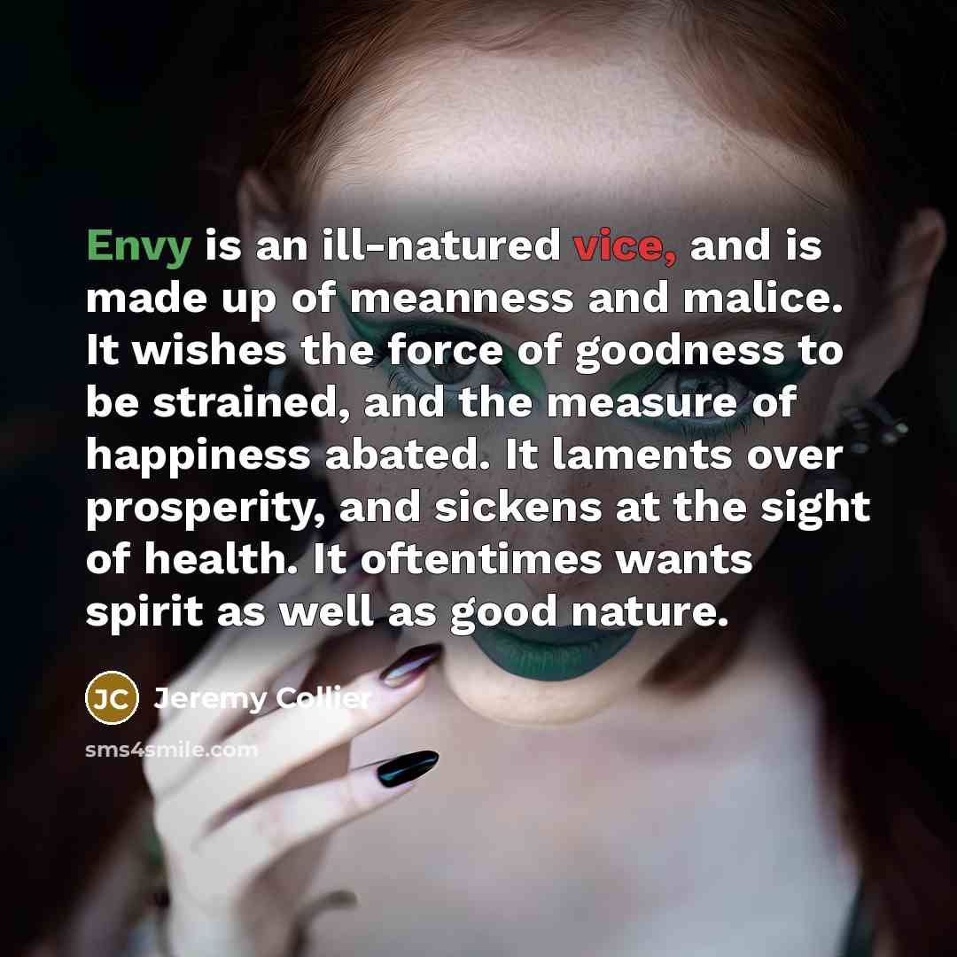 “Envy is an ill-natured vice, and is made up of…” quote by Jeremy Collier