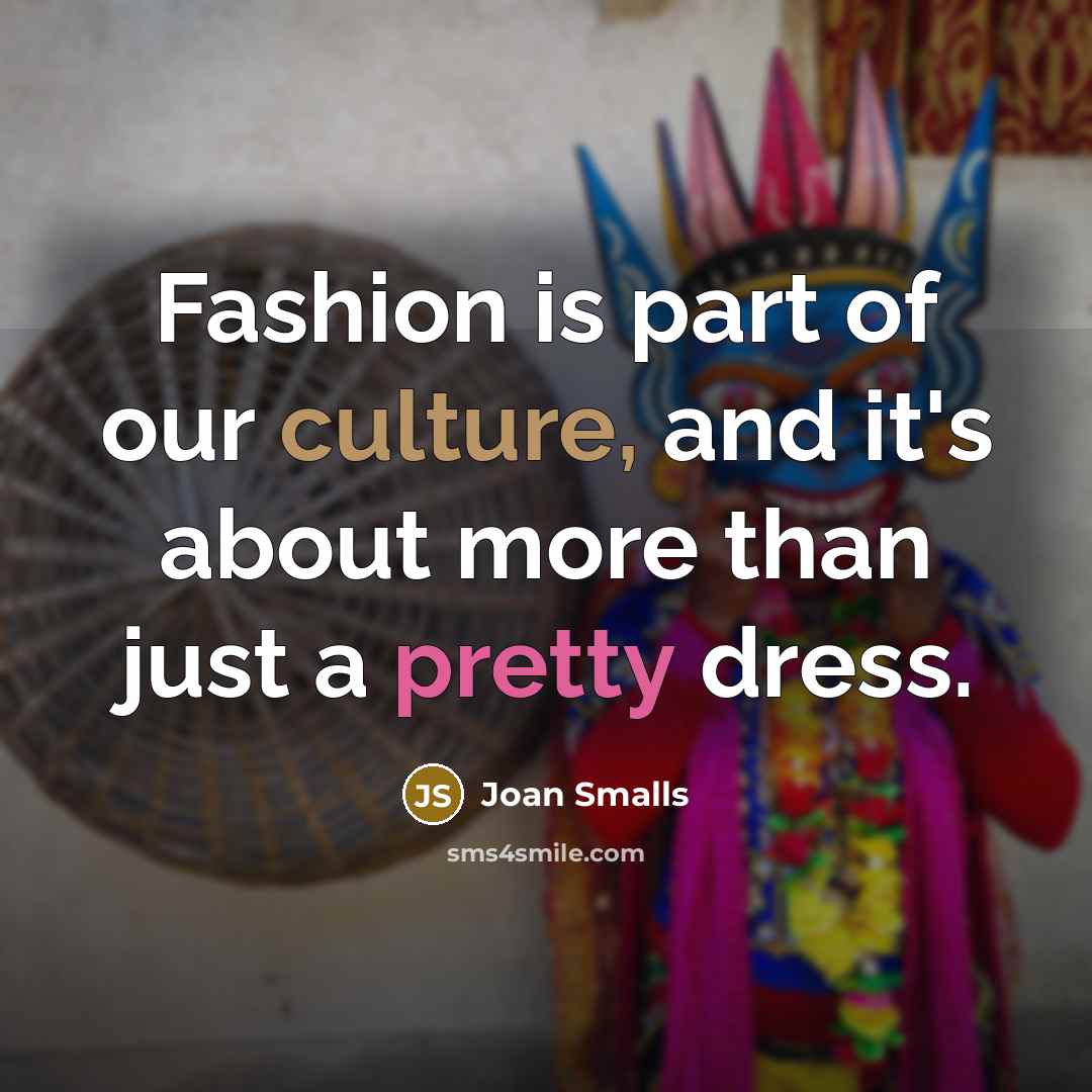 “Fashion is part of our culture, and it's about more…” quote by Joan Smalls