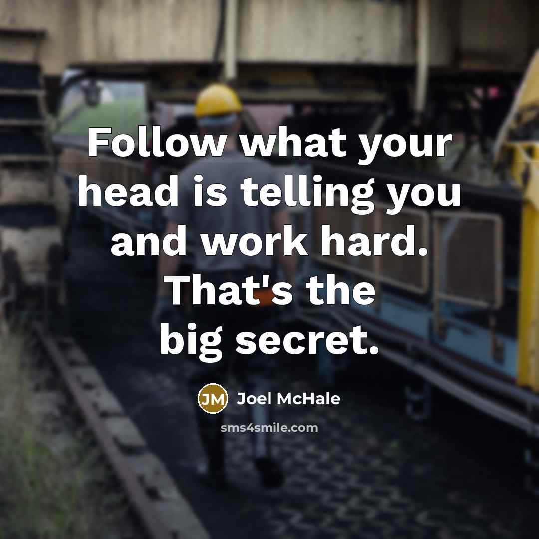 “Follow what your head is telling you and work hard.…” quote by Joel McHale