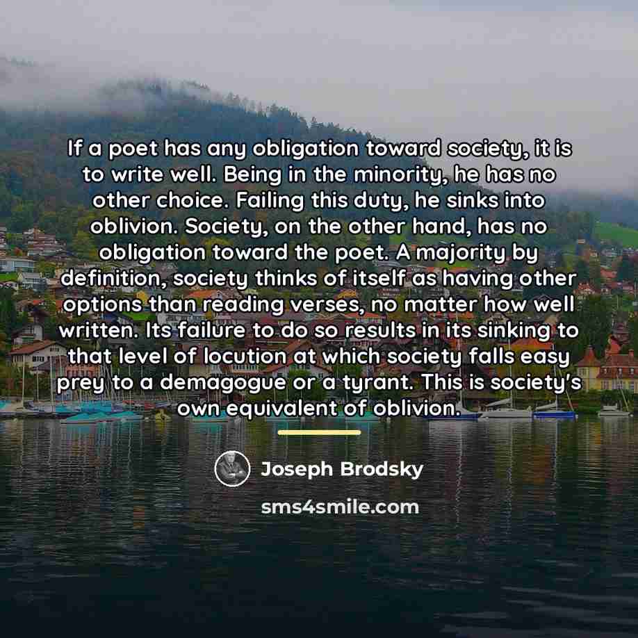 “If a poet has any obligation toward society, it is…” quote by Joseph Brodsky