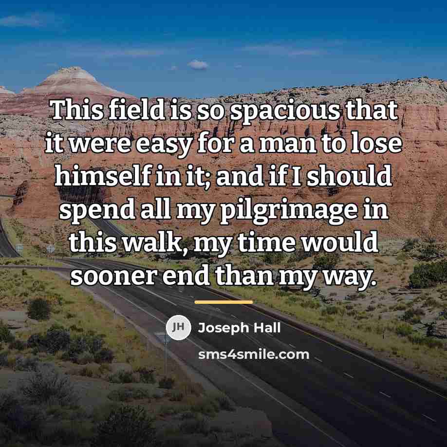 “This field is so spacious that it were easy for…” quote by Joseph Hall