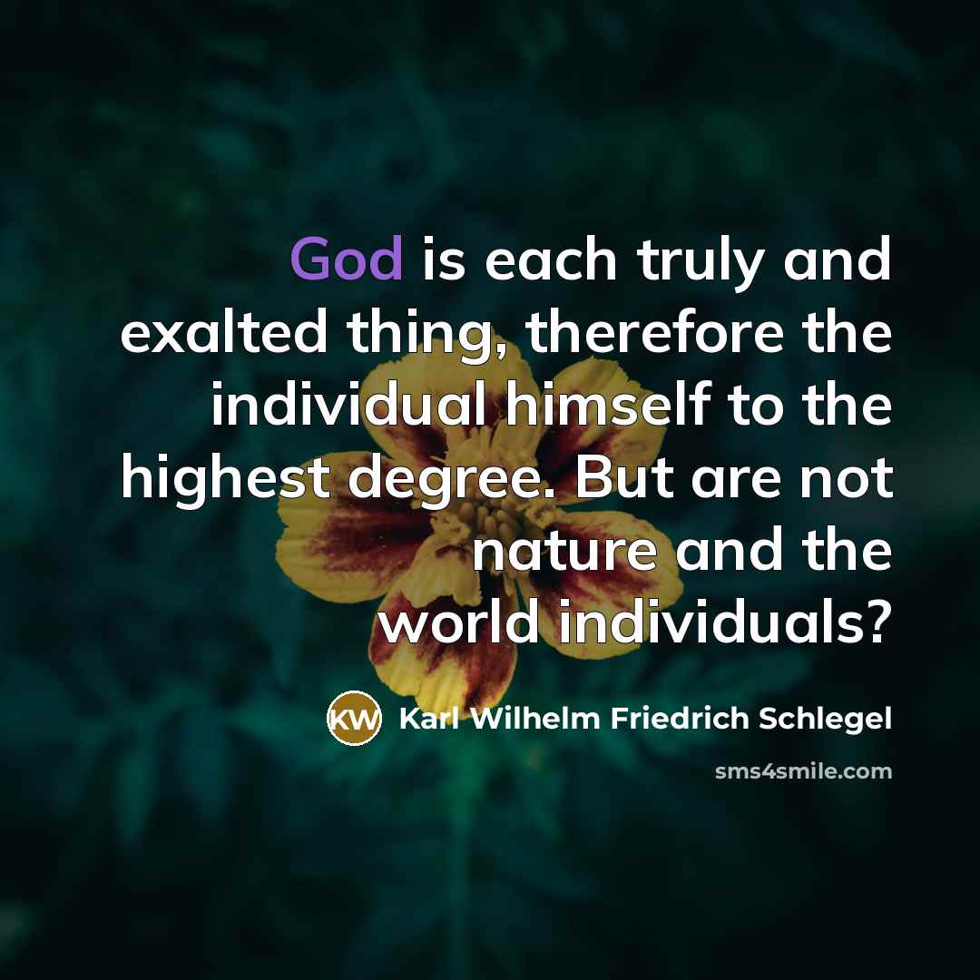 “God is each truly and exalted thing, therefore the individual…” quote by Karl Wilhelm Friedrich Schlegel