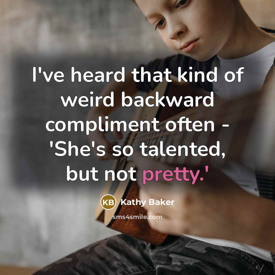 “I've heard that kind of weird backward compliment often -…” quote by Kathy Baker