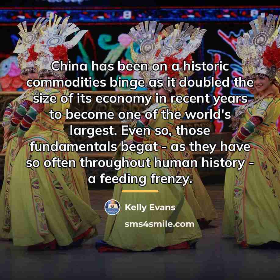 “China has been on a historic commodities binge as it…” quote by Kelly Evans
