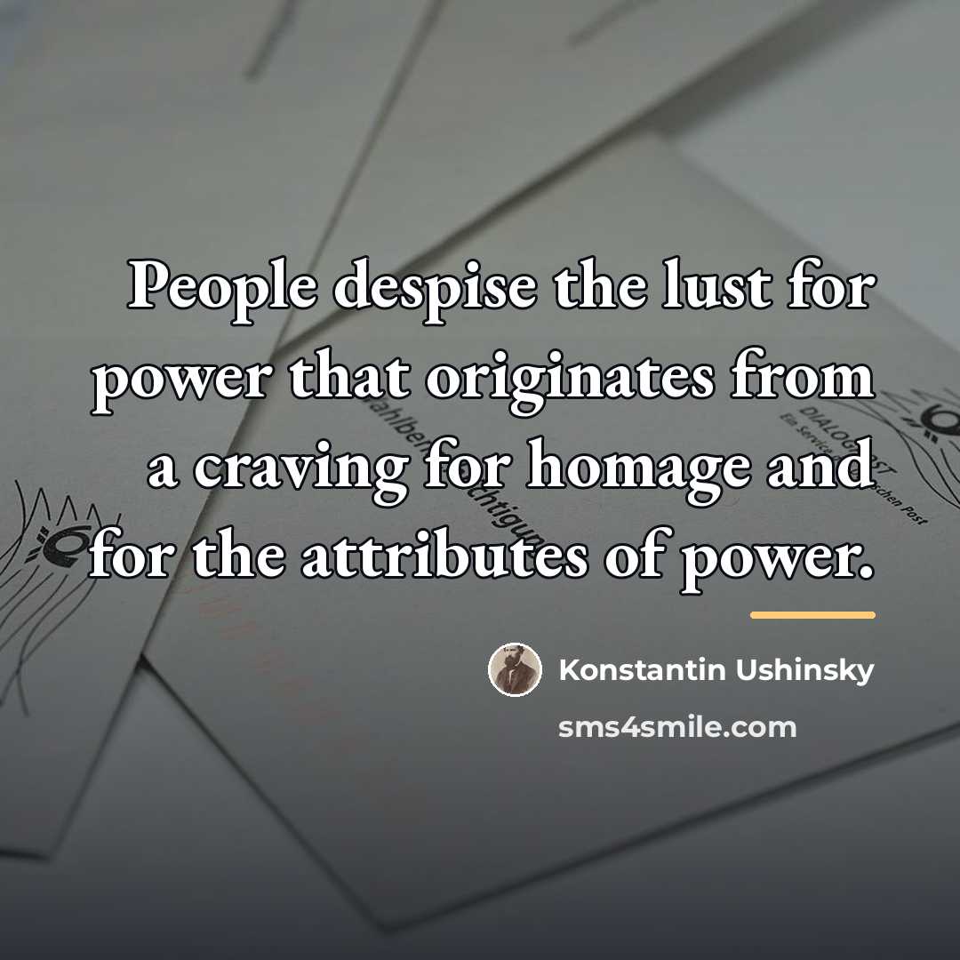 “People despise the lust for power that originates from a…” quote by Konstantin Ushinsky