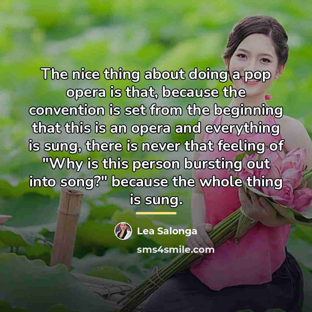 “The nice thing about doing a pop opera is that,…” quote by Lea Salonga