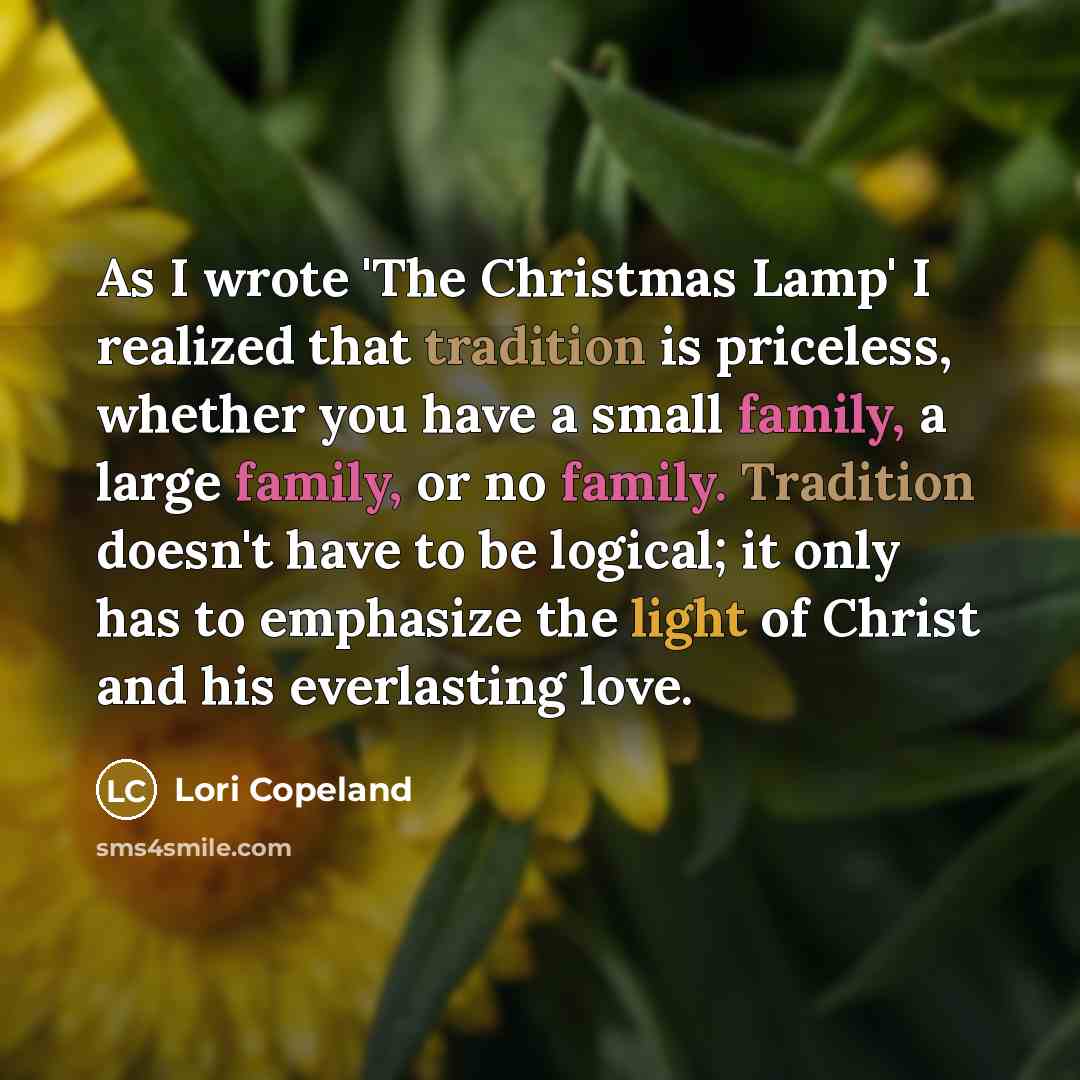 “As I wrote 'The Christmas Lamp' I realized that tradition…” quote by Lori Copeland