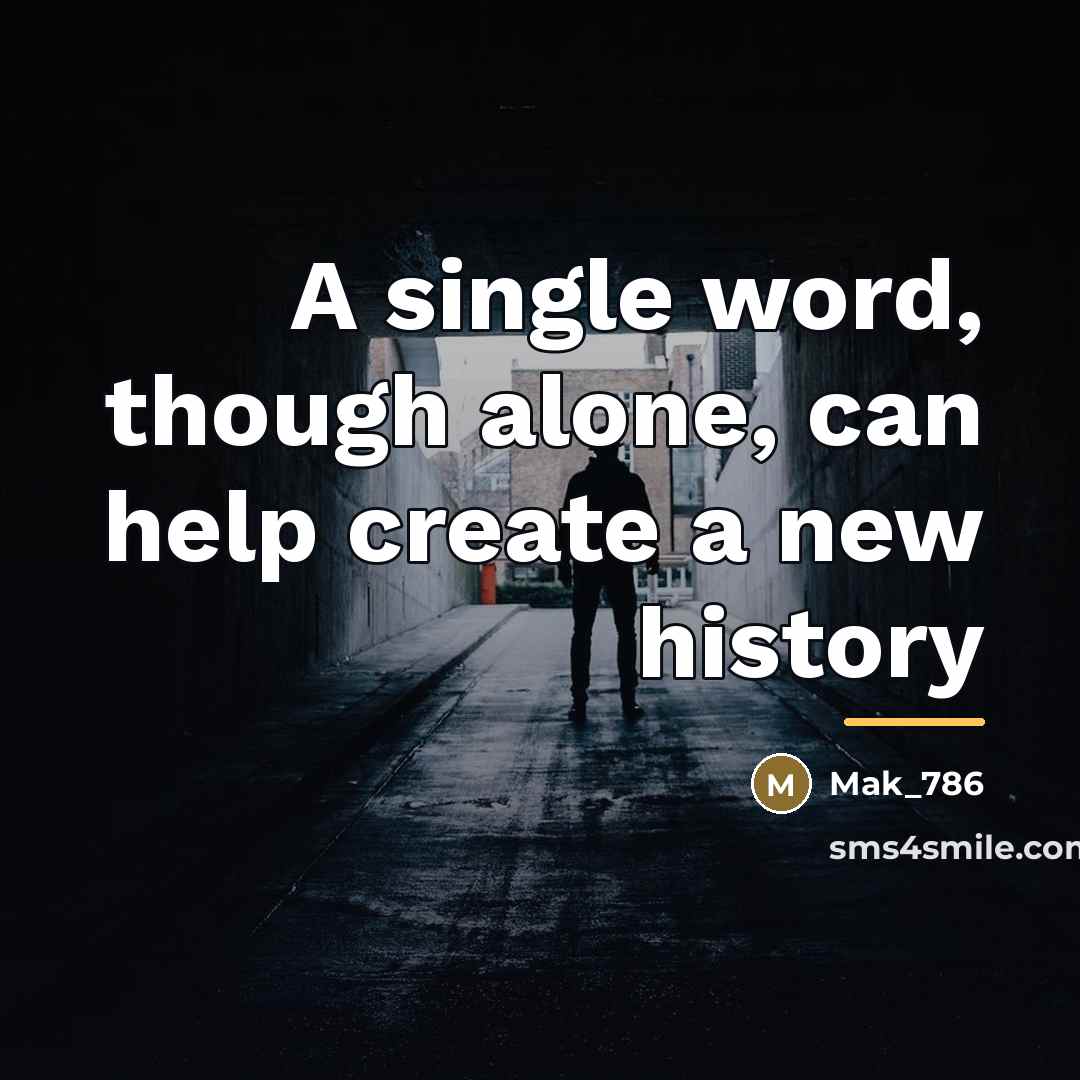 “A single word, though alone, can help create a new…” quote by Mak_786