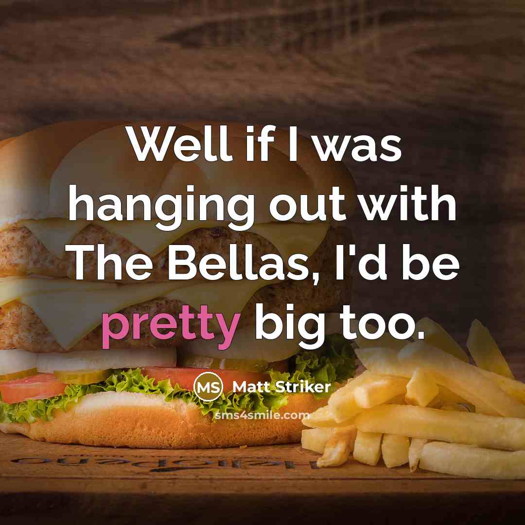 “Well if I was hanging out with The Bellas, I'd…” quote by Matt Striker