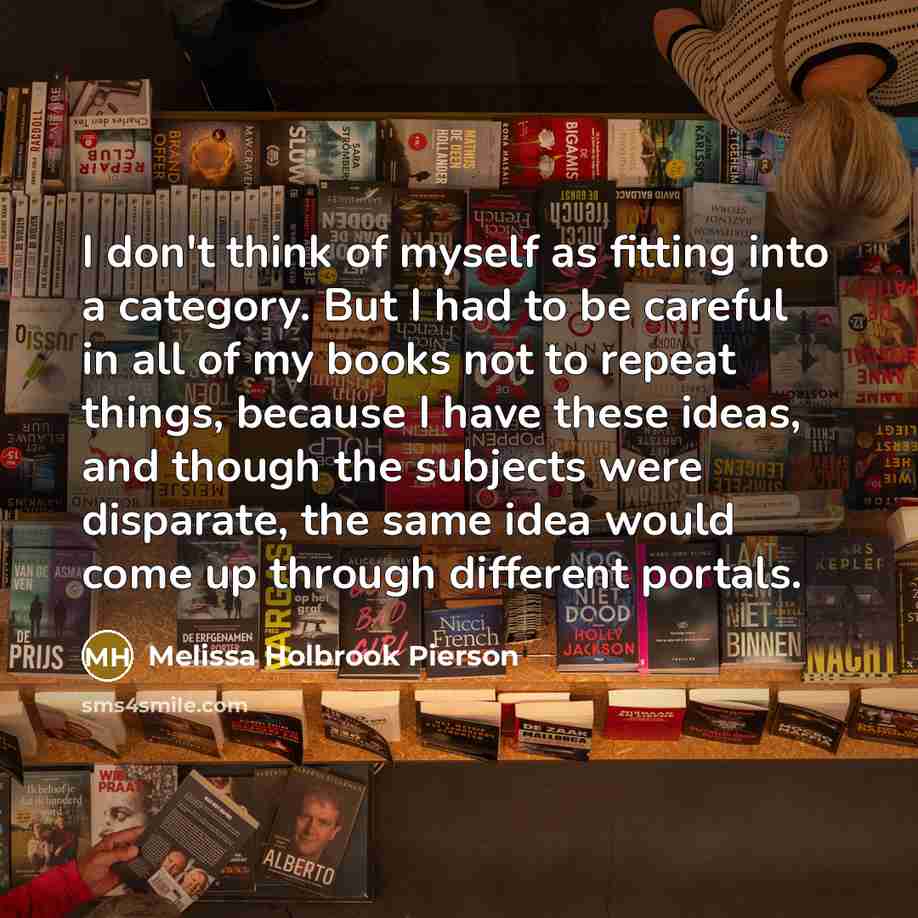 “I don't think of myself as fitting into a category.…” quote by Melissa Holbrook Pierson