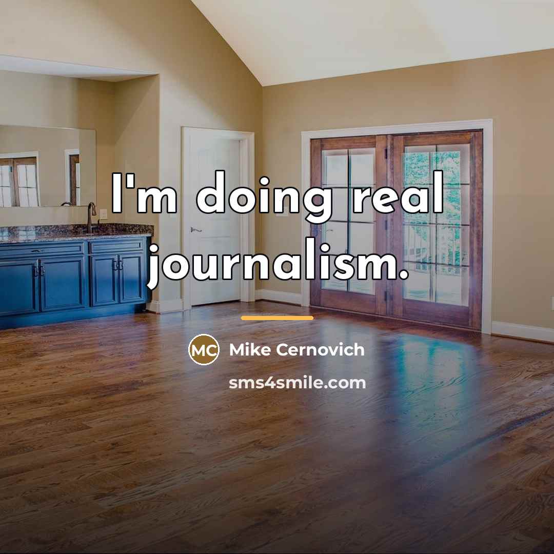 “I'm doing real journalism.…” quote by Mike Cernovich