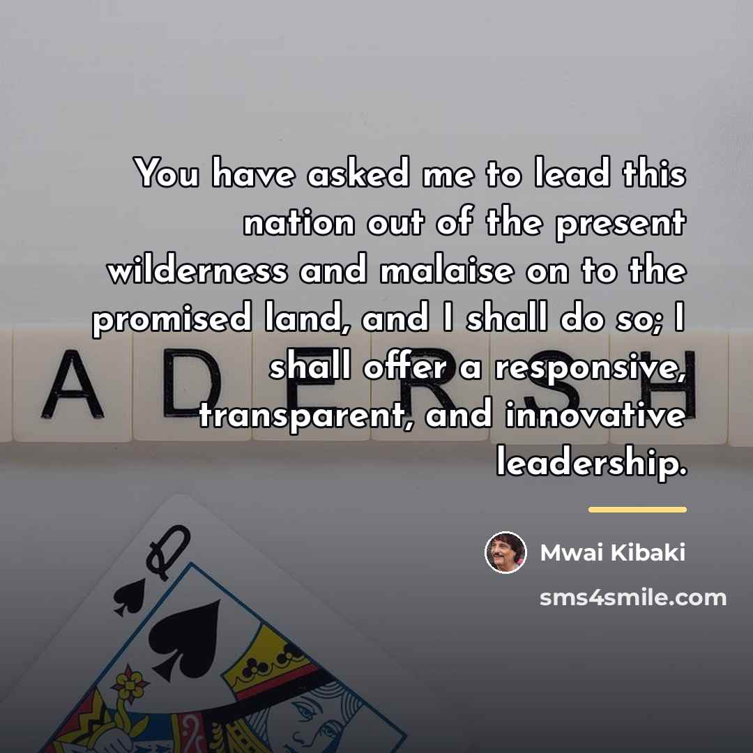 “You have asked me to lead this nation out of…” quote by Mwai Kibaki