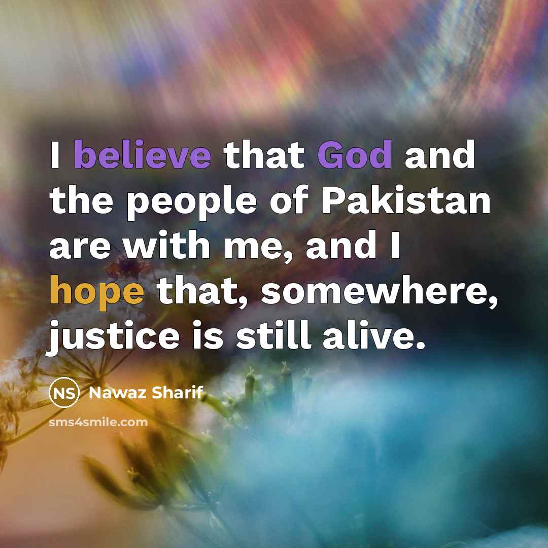 “I believe that God and the people of Pakistan are…” quote by Nawaz Sharif