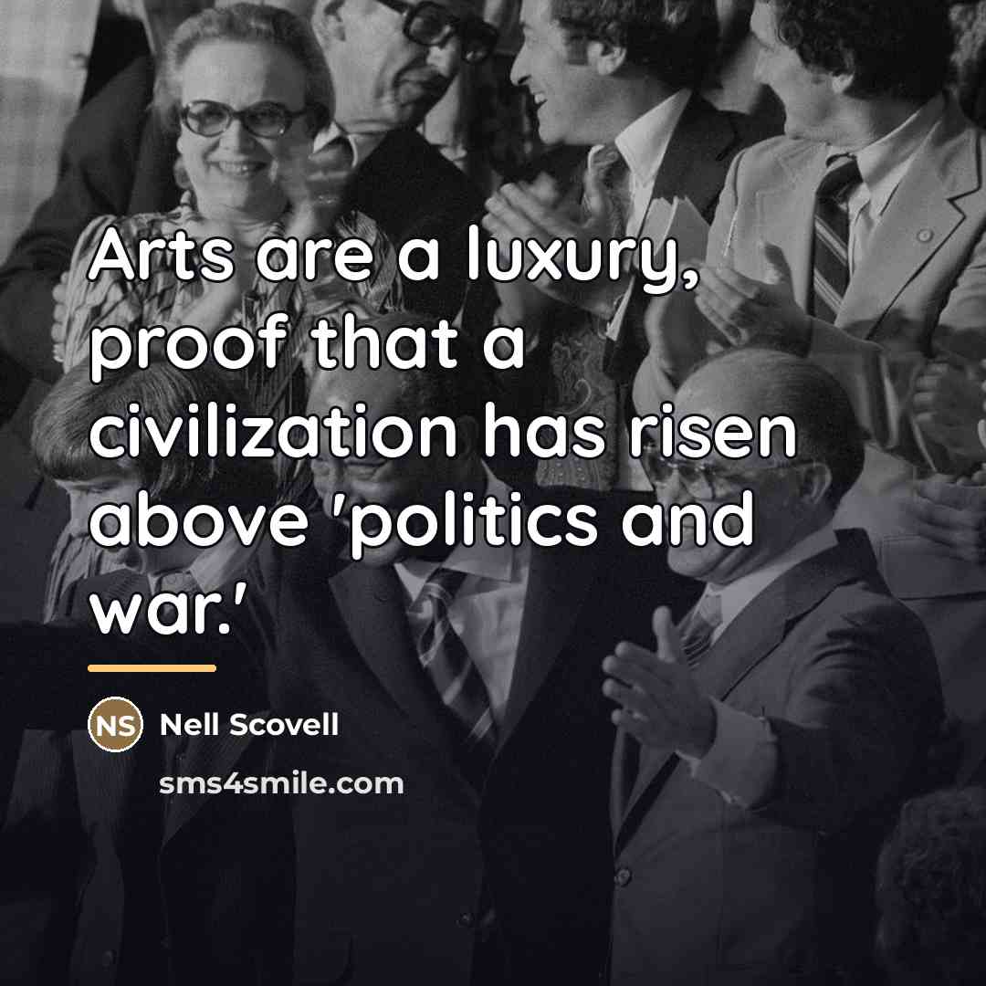 “Arts are a luxury, proof that a civilization has risen…” quote by Nell Scovell