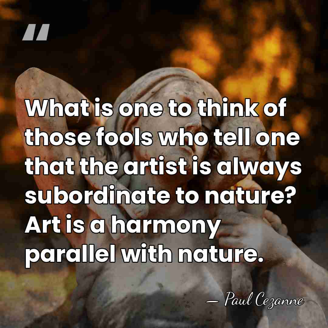 What is one to think of those fools who tell one that&hellip; - Paul Cezanne