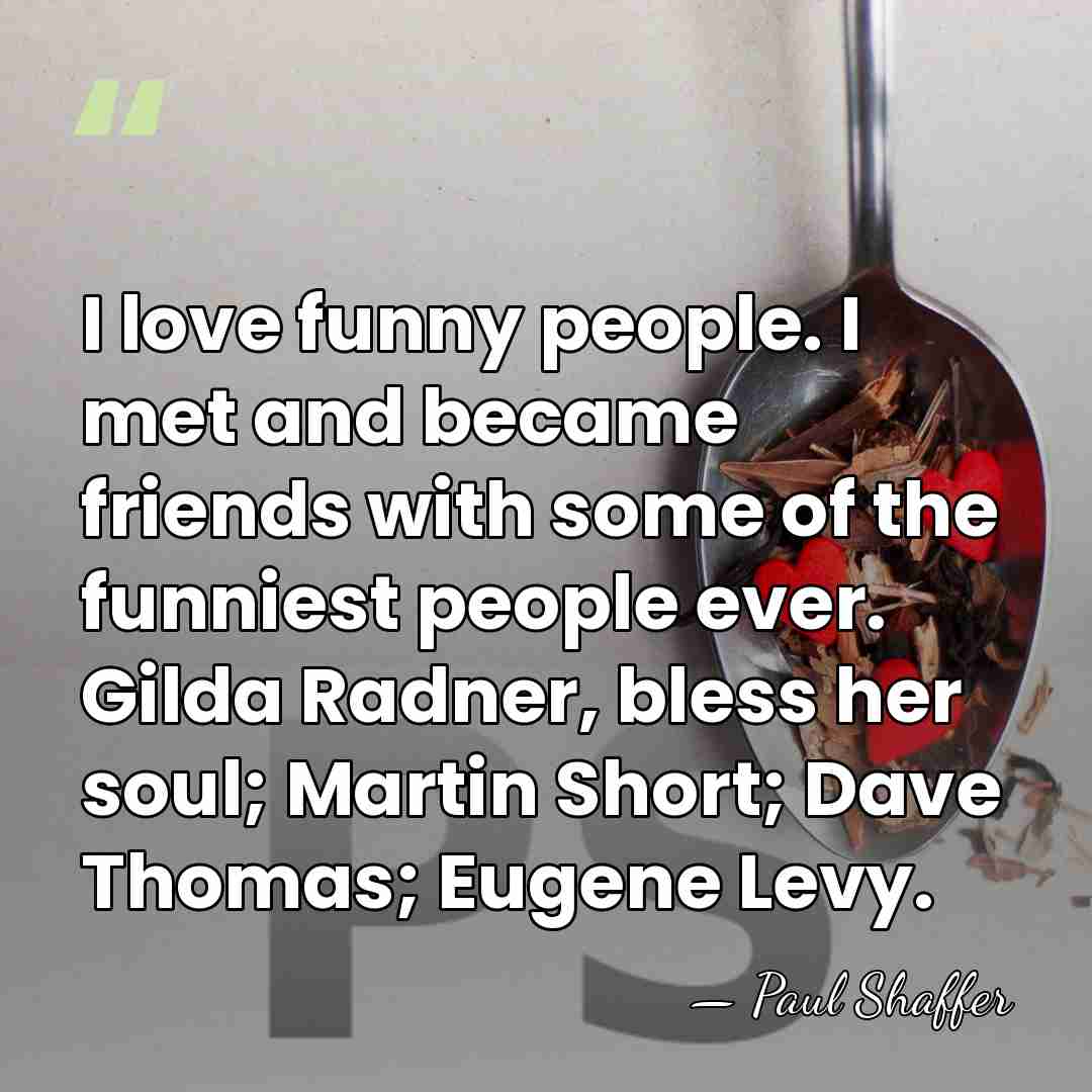 I love funny people. I met and became friends with some of&hellip; - Paul Shaffer