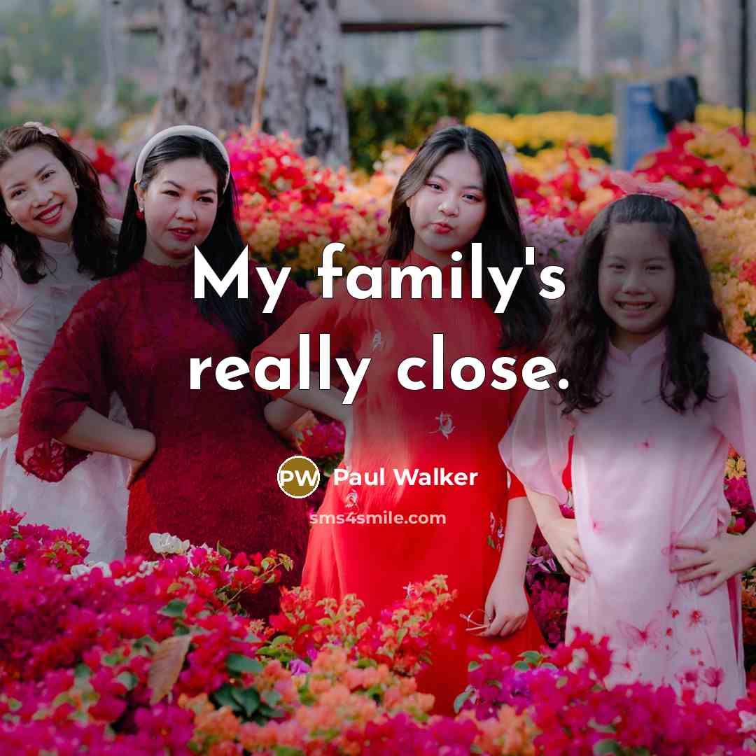 “My family's really close.…” quote by Paul Walker