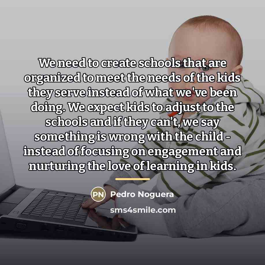 “We need to create schools that are organized to meet…” quote by Pedro Noguera