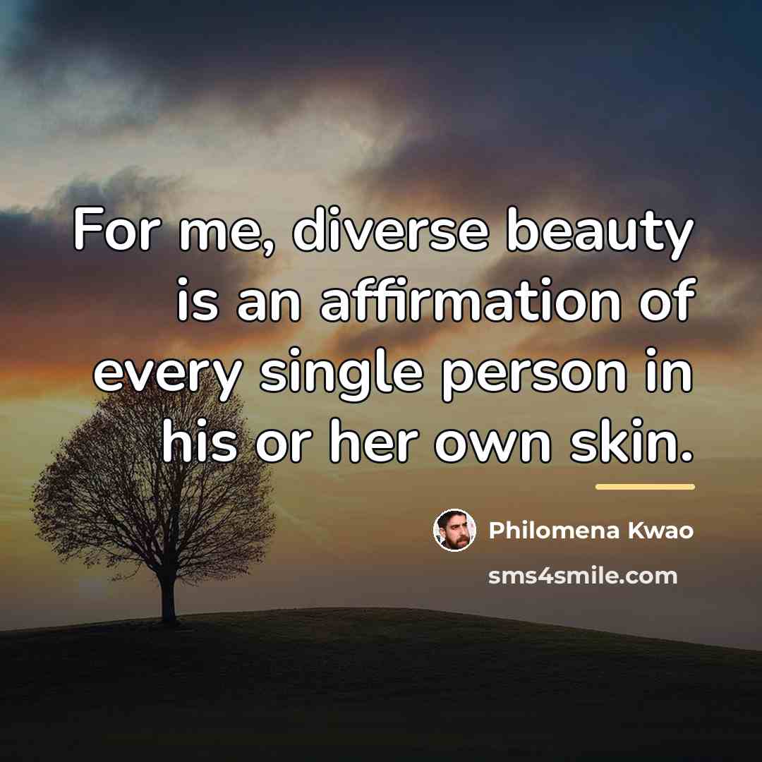“For me, diverse beauty is an affirmation of every single…” quote by Philomena Kwao