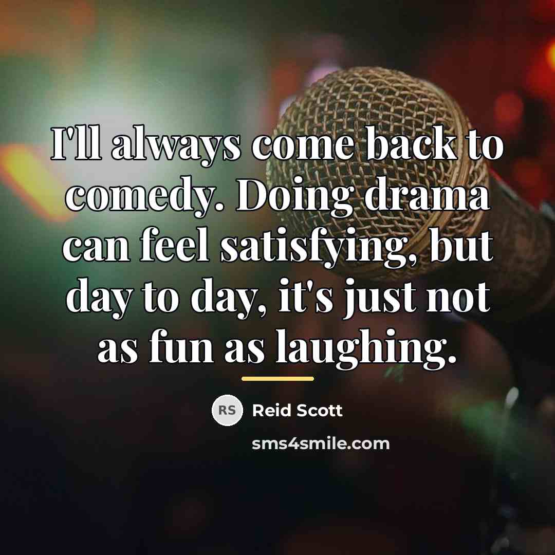 “I'll always come back to comedy. Doing drama can feel…” quote by Reid Scott
