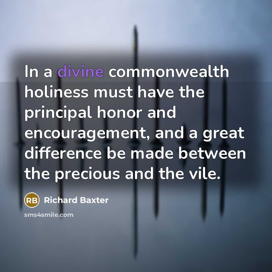 “In a divine commonwealth holiness must have the principal honor…” quote by Richard Baxter