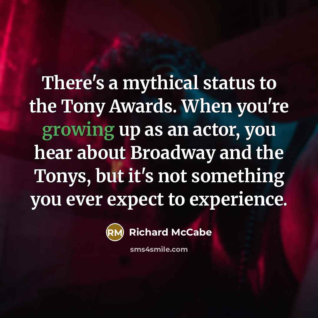 “There's a mythical status to the Tony Awards. When you're…” quote by Richard McCabe