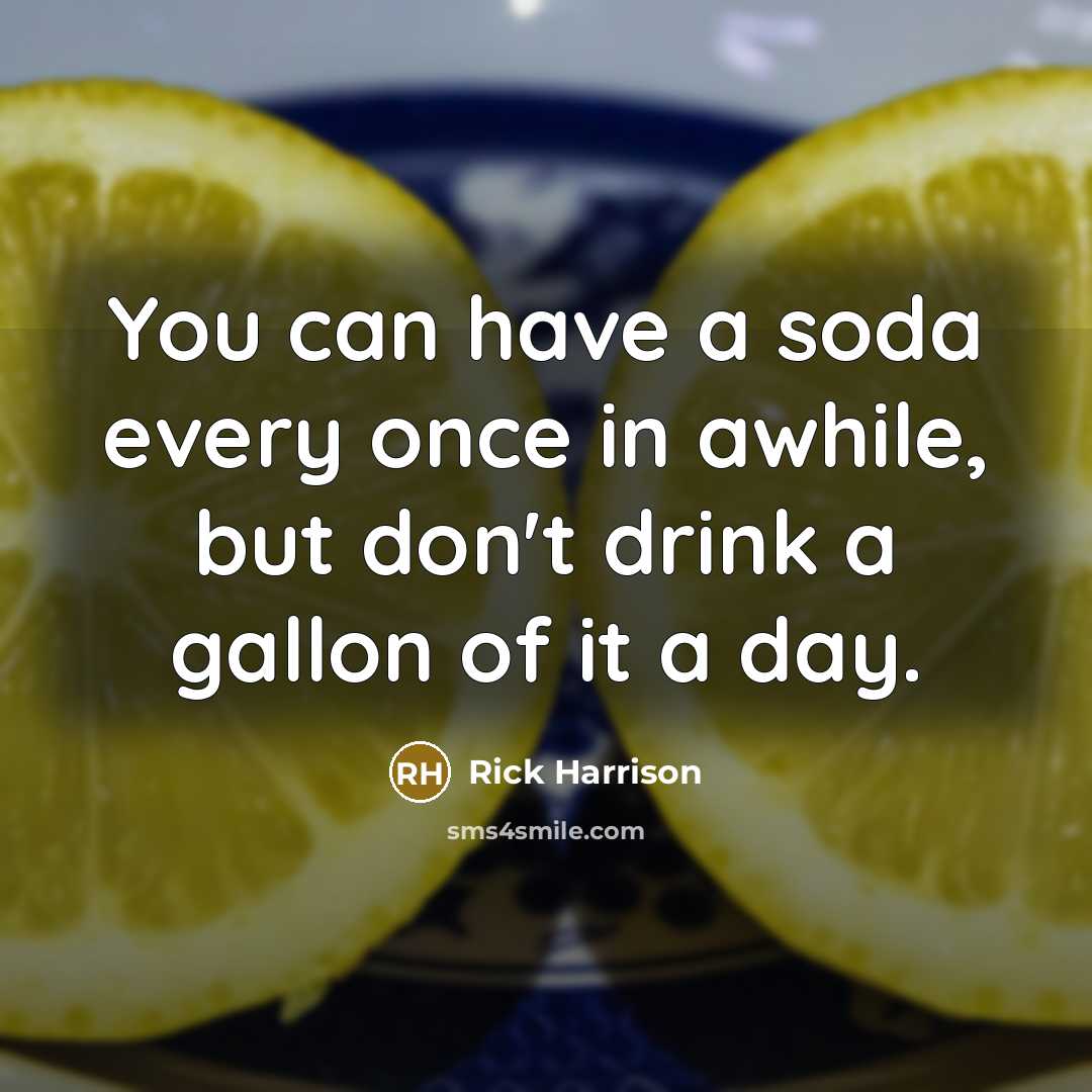 “You can have a soda every once in awhile, but…” quote by Rick Harrison
