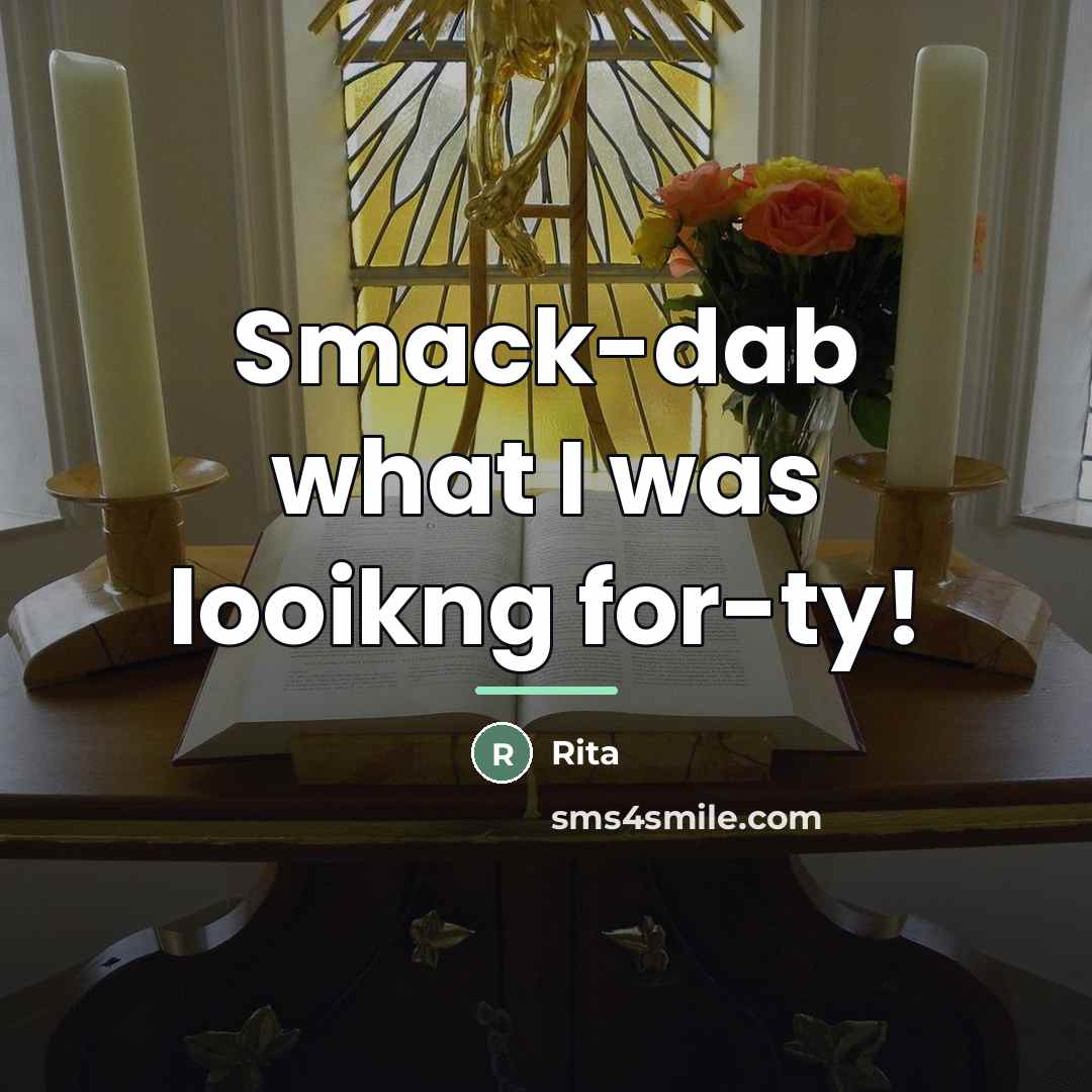 “Smack-dab what I was looikng for-ty!…” quote by Rita